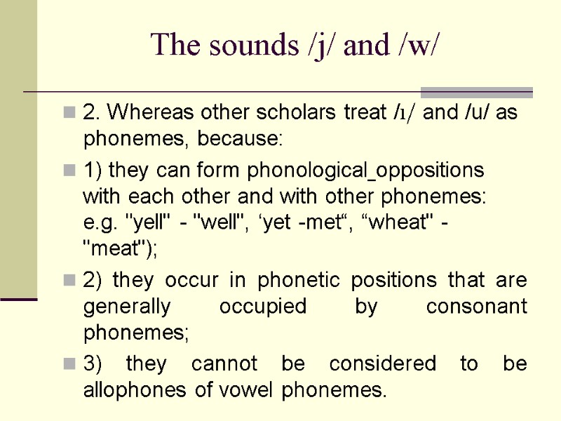 The sounds /j/ and /w/ 2. Whereas other scholars treat /ı/ and /u/ as